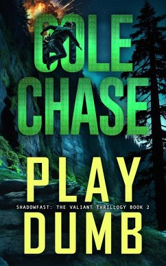 Play Dumb (Shadowfast: The Valiant Thrillogy, #2) (eBook, ePUB) - Chase, Cole