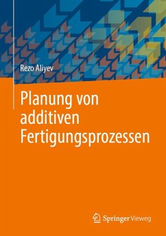 Planung von additiven Fertigungsprozessen (eBook, PDF) - Aliyev, Rezo