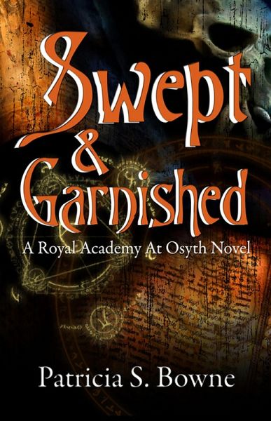 Swept and Garnished - A Royal Academy at Osyth Novel - Book 3 (eBook, ePUB)