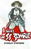 I Was an SS Zombie (eBook, ePUB) I Was an SS Zombie (eBook, ePUB)