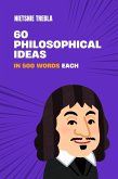 60 Philosophical Ideas in 500 Words Each (eBook, ePUB) 60 Philosophical Ideas in 500 Words Each (eBook, ePUB)