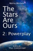The Stars Are Ours : Part 2 - Powerplay (The Celestriad Book 4) (eBook, ePUB) The Stars Are Ours : Part 2 - Powerplay (The Celestriad Book 4) (eBook, ePUB)