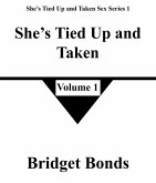 She's Tied Up and Taken 1 (She's Tied Up and Taken Sex Series 1, #1) (eBook, ePUB) She's Tied Up and Taken 1 (She's Tied Up and Taken Sex Series 1, #1) (eBook, ePUB)