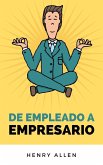 De Empleado a Empresario (Preparation for Success, #1) (eBook, ePUB) De Empleado a Empresario (Preparation for Success, #1) (eBook, ePUB)
