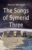 The Songs of Symerid Three - The Celestriad Book 1 (eBook, ePUB) The Songs of Symerid Three - The Celestriad Book 1 (eBook, ePUB)