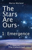The Stars Are Ours: Part 1 - Emergence (The Celestriad Book 3) (eBook, ePUB) The Stars Are Ours: Part 1 - Emergence (The Celestriad Book 3) (eBook, ePUB)