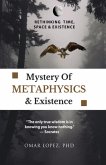 Mystery of Metaphysics & Existence (eBook, ePUB) Mystery of Metaphysics & Existence (eBook, ePUB)