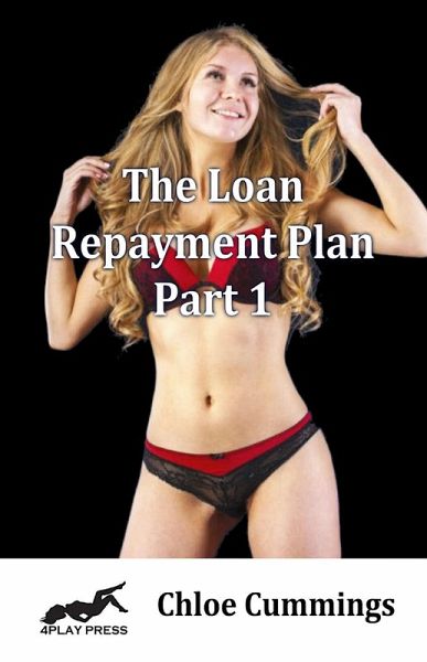 The Loan Repayment Plan - Part 1 (eBook, ePUB) The Loan Repayment Plan - Part 1 (eBook, ePUB)