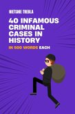 40 Infamous Criminal Cases in History in 500 Words Each (eBook, ePUB)