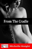 From the Cradle (The Submissive Heart, #3) (eBook, ePUB) From the Cradle (The Submissive Heart, #3) (eBook, ePUB)