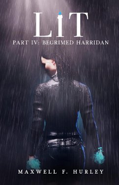Lit: Part IV - Begrimed Harridan (eBook, ePUB) - Hurley, Maxwell F.