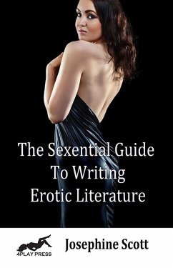 The Sexential Guide to Writing Erotic Literature (eBook, ePUB) - Scott, Josephine