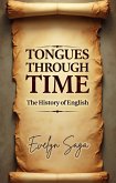 Tongues Through Time: The History of English (eBook, ePUB) Tongues Through Time: The History of English (eBook, ePUB)