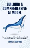 Building A Comprehensive AI Model (Your Gateway to the World of AI, #1) (eBook, ePUB) Building A Comprehensive AI Model (Your Gateway to the World of AI, #1) (eBook, ePUB)