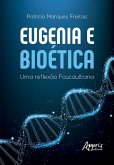 Eugenia e Bioética: Uma Reflexão Foucaultiana (eBook, ePUB) Eugenia e Bioética: Uma Reflexão Foucaultiana (eBook, ePUB)