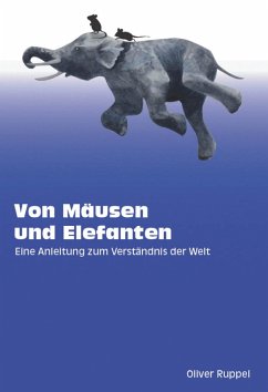 Cover Von Mäusen und Elefanten - Eine Anleitung zum Verständnis der Welt (eBook, ePUB)