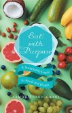 Eat with Purpose (eBook, ePUB)