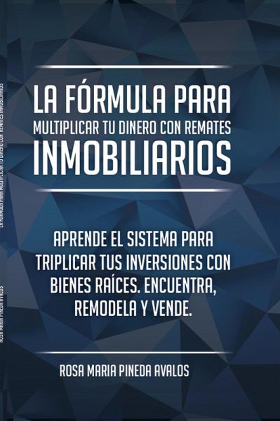 La fórmula para multiplicar tu dinero con remates inmobiliarios (eBook, ePUB)