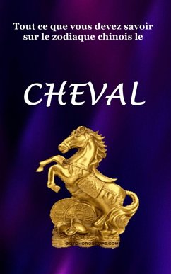 Cover Tout ce que vous devez savoir sur le signe du zodiaque chinois Cheval (eBook, ePUB)