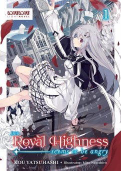 Her Royal Highness Seems to Be Angry, Volume 1 (Light Novel) (eBook, ePUB) - Yatsuhashi, Kou