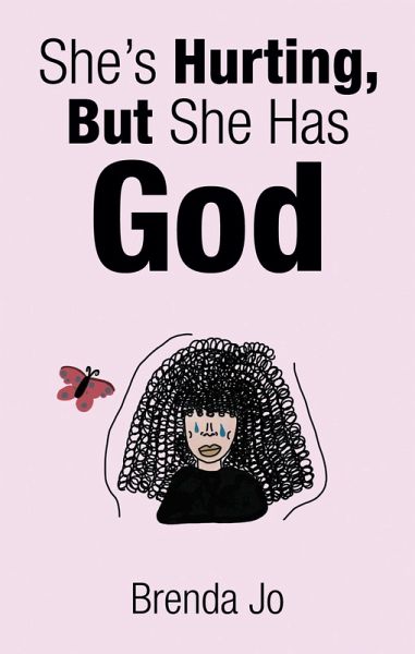 She's Hurting, But She Has God (eBook, ePUB) She's Hurting, But She Has God (eBook, ePUB)