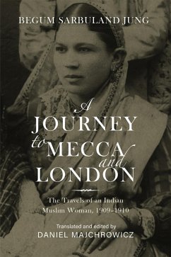A Journey to Mecca and London (eBook, ePUB) - Jung, Begum Sarbuland A Journey to Mecca and London (eBook, ePUB) - Jung, Begum Sarbuland