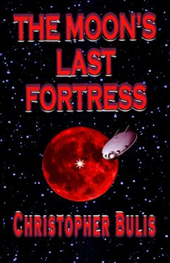 The Moon's Last Fortress (eBook, ePUB) - Bulis, Christopher