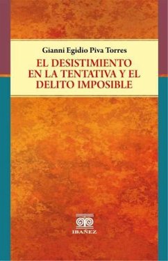 El desistimiento en la tentativa y el delito imposible (eBook, PDF) - Piva Torres, Gianni Egidio