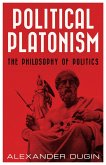 Political Platonism: The Philosophy of Politics (eBook, ePUB) Political Platonism: The Philosophy of Politics (eBook, ePUB)