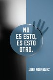 No es esto, es esto otro. (eBook, ePUB)