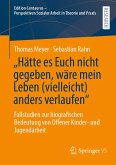"Hätte es Euch nicht gegeben, wäre mein Leben (vielleicht) anders verlaufen" (eBook, PDF) "Hätte es Euch nicht gegeben, wäre mein Leben (vielleicht) anders verlaufen" (eBook, PDF)