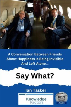 A Conversation Between Friends About Happiness Is being Invisible And Left Alone. Say What? (Navigating Life, Identity, and Happiness: Conversations on Empowerment and Visibility, #1) (eBook, ePUB) - Tasker, Ian