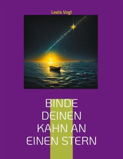 Binde deinen Kahn an einen Stern (eBook, ePUB) Binde deinen Kahn an einen Stern (eBook, ePUB)
