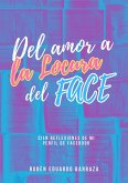Del Amor a la Locura del Face (eBook, ePUB) Del Amor a la Locura del Face (eBook, ePUB)