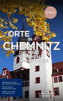 Cover Orte in Chemnitz, die man gesehen haben muss: Reiseführer (2025) (eBook, ePUB)