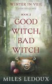 Good Witch, Bad Witch (Winter in Veil Book 2) (eBook, ePUB) Good Witch, Bad Witch (Winter in Veil Book 2) (eBook, ePUB)