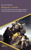 Brujería y terror : un estudio literario sobre las brujas hispánicas desde la perspectiva del miedo (siglos XV-XIX) Brujería y terror : un estudio literario sobre las brujas hispánicas desde la perspectiva del miedo (siglos XV-XIX)