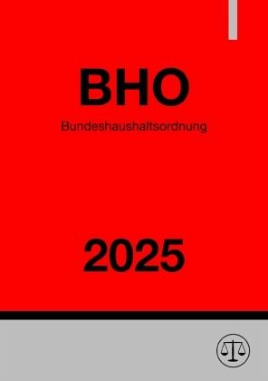 Bundeshaushaltsordnung - BHO 2025 Bundeshaushaltsordnung - BHO 2025