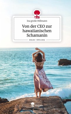 Cover Von der CEO zur hawaiianischen Schamanin. Life is a Story - story.one