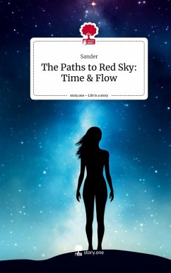 The Paths to Red Sky: Time & Flow. Life is a Story - story.one - Sander