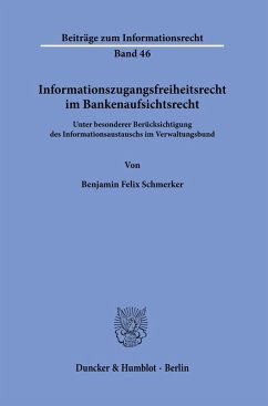 Informationszugangsfreiheit im Bankenaufsichtsrecht - Schmerker, Benjamin Felix