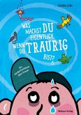 Was machst du eigentlich, wenn du traurig bist? Was machst du eigentlich, wenn du traurig bist?
