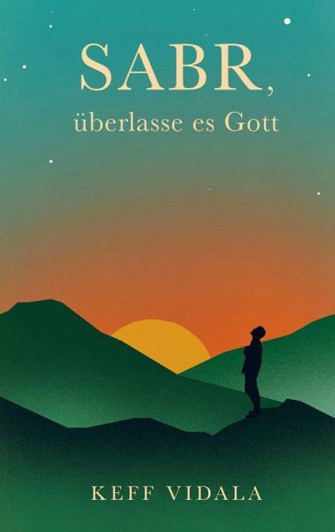 SABR, überlasse es Gott: Spirituelle Texte und Zitate, die dir dabei helfen werden, deinen inneren Frieden zu finden. SABR, überlasse es Gott: Spirituelle Texte und Zitate, die dir dabei helfen werden, deinen inneren Frieden zu finden.