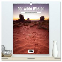 Durch den wilden Westen (hochwertiger Premium Wandkalender 2026 DIN A2 hoch), Kunstdruck in Hochglanz