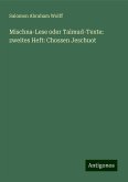Mischna-Lese oder Talmud-Texte: zweites Heft: Chossen Jeschuot Mischna-Lese oder Talmud-Texte: zweites Heft: Chossen Jeschuot