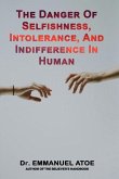 The Danger Of Selfishness, Intolerance, and Indifference In Human