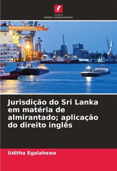 Jurisdição do Sri Lanka em matéria de almirantado; aplicação do direito inglês Cover Jurisdição do Sri Lanka em matéria de almirantado; aplicação do direito inglês