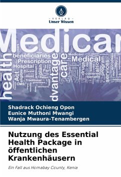 Nutzung des Essential Health Package in öffentlichen Krankenhäusern - Opon, Shadrack Ochieng;Mwangi, Eunice Muthoni;Mwaura-Tenambergen, Wanja
