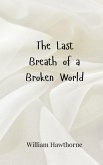 The Last Breath of a Broken World The Last Breath of a Broken World