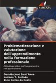 Problematizzazione e valutazione dell'apprendimento nella formazione professionale Problematizzazione e valutazione dell'apprendimento nella formazione professionale